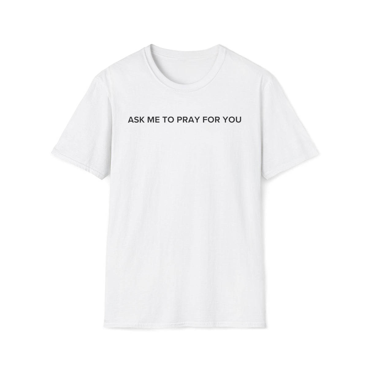 Ask Me to Pray for You TEE