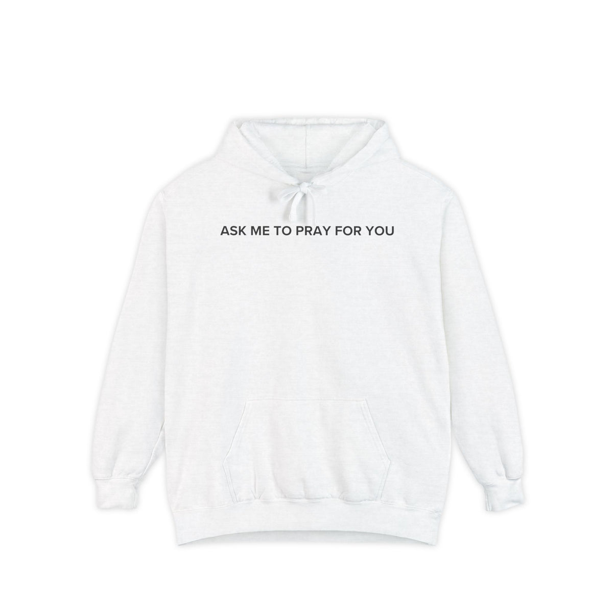 Ask Me To Pray for You - HOODIE